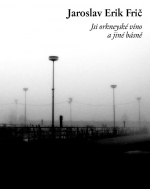 Jaroslav Erik Frič - Jsi orkneyské víno a jiné básně